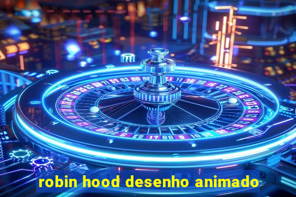 robin hood desenho animado